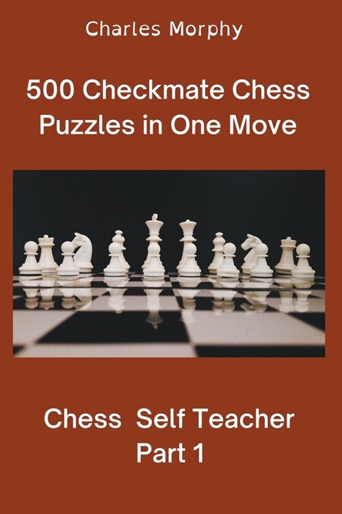 500 Checkmate Chess Puzzles in One Move, Part 1 (Paperback)