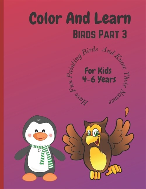Color And Learn Birds Part 3: Fun coloring the book and learn about birds for children 4 to 6 years (Paperback)