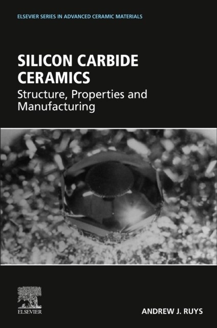 Silicon Carbide Ceramics: Structure, Properties and Manufacturing (Paperback)