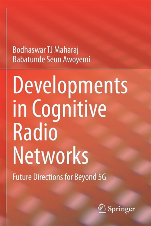 Developments in Cognitive Radio Networks: Future Directions for Beyond 5G (Paperback)