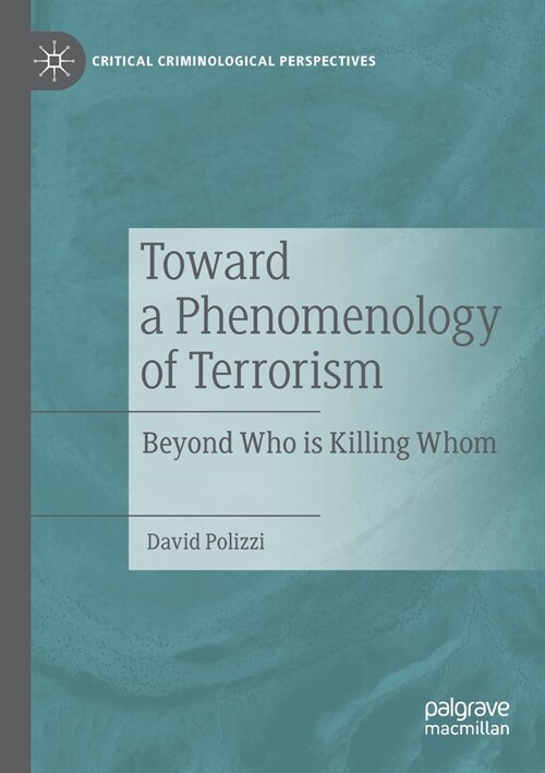 Toward a Phenomenology of Terrorism: Beyond Who is Killing Whom (Paperback)