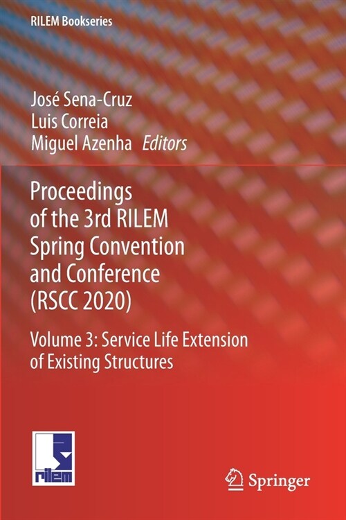 Proceedings of the 3rd RILEM Spring Convention and Conference (RSCC 2020): Volume 3: Service Life Extension of Existing Structures (Paperback)