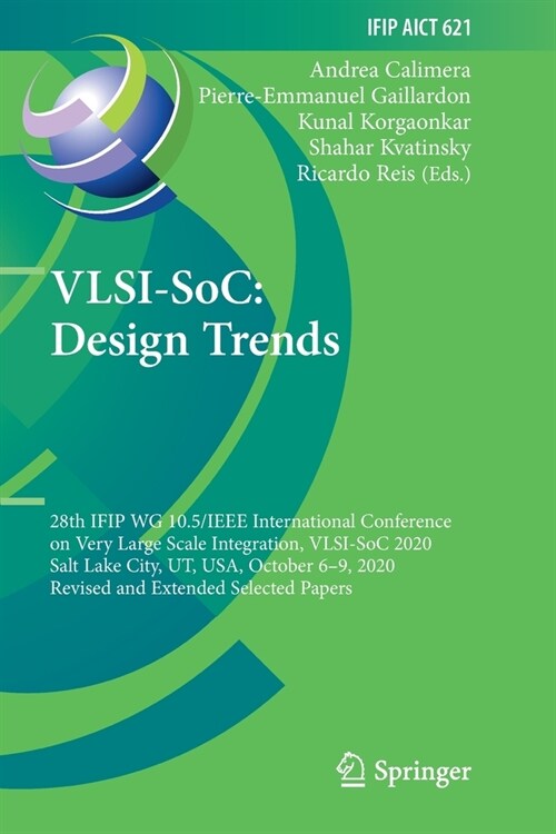 Vlsi-Soc: Design Trends: 28th Ifip Wg 10.5/IEEE International Conference on Very Large Scale Integration, Vlsi-Soc 2020, Salt Lake City, Ut, Us (Paperback, 2021)