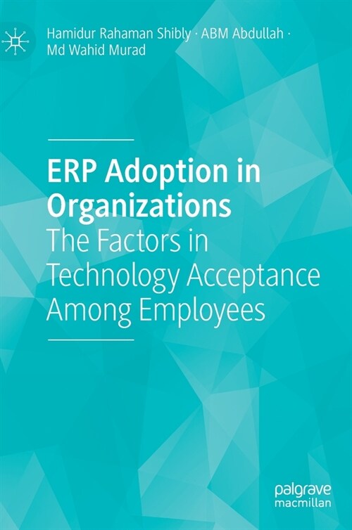 Erp Adoption in Organizations: The Factors in Technology Acceptance Among Employees (Hardcover, 2022)