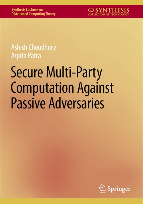 Secure Multi-Party Computation Against Passive Adversaries (Hardcover)