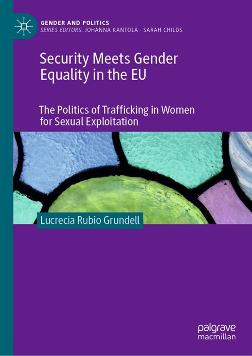 Security Meets Gender Equality in the Eu: The Politics of Trafficking in Women for Sexual Exploitation (Hardcover, 2023)