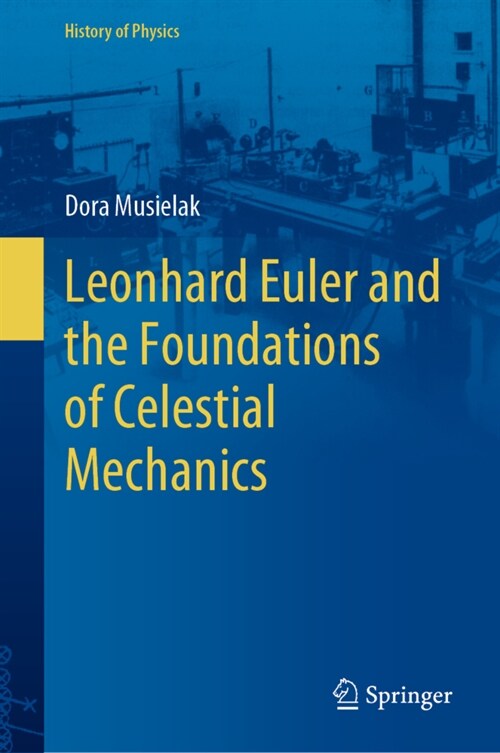 Leonhard Euler and the Foundations of Celestial Mechanics (Hardcover)