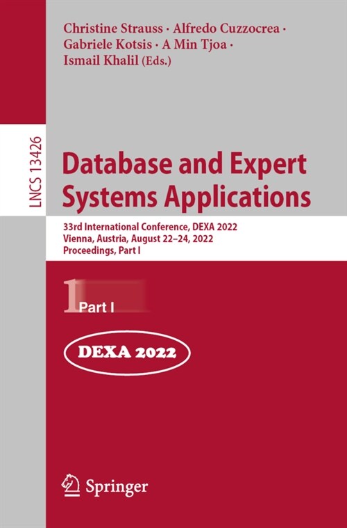 Database and Expert Systems Applications: 33rd International Conference, DEXA 2022, Vienna, Austria, August 22-24, 2022, Proceedings, Part I (Paperback)