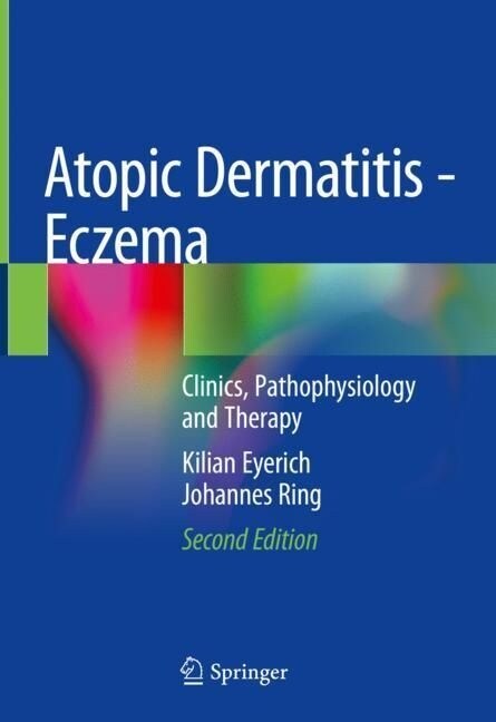 Atopic Dermatitis - Eczema: Clinics, Pathophysiology and Therapy (Hardcover, 2, 2023)