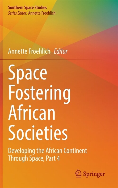 Space Fostering African Societies: Developing the African Continent Through Space, Part 4 (Hardcover, 2022)
