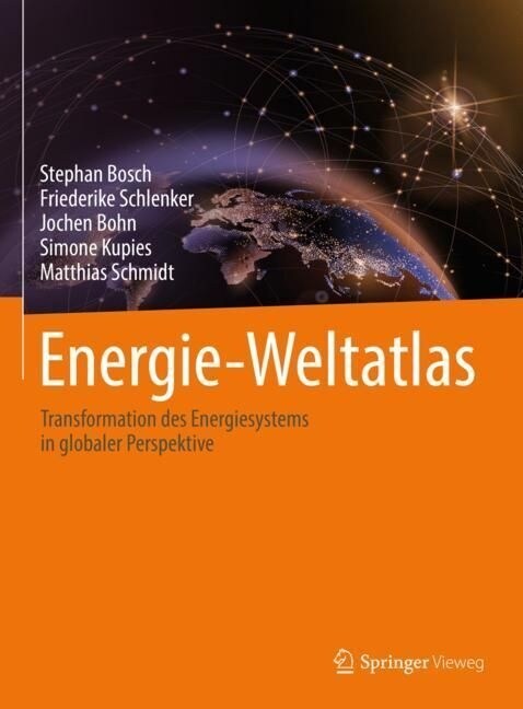Energie-Weltatlas: Transformation Des Energiesystems in Globaler Perspektive (Hardcover, 1. Aufl. 2023)