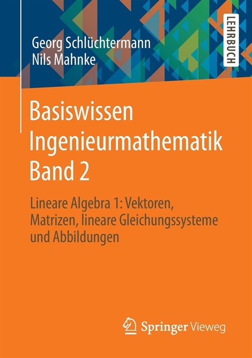 Basiswissen Ingenieurmathematik Band 2: Lineare Algebra 1: Vektoren, Matrizen, Lineare Gleichungssysteme Und Abbildungen (Paperback, 1. Aufl. 2022)