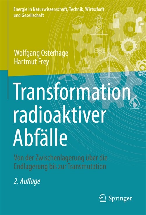 Transformation Radioaktiver Abf?le: Von Der Zwischenlagerung ?er Die Endlagerung Bis Zur Transmutation (Hardcover, 2, 2., Uberarb. U.)