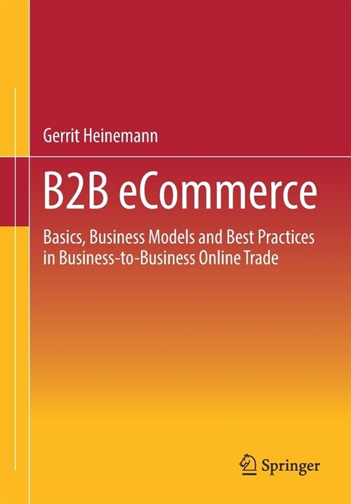 B2B Ecommerce: Basics, Business Models and Best Practices in Business-To-Business Online Trade (Paperback, 2023)