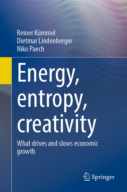 Energy, Entropy, Creativity: What Drives and Slows Economic Growth (Paperback, 2024)