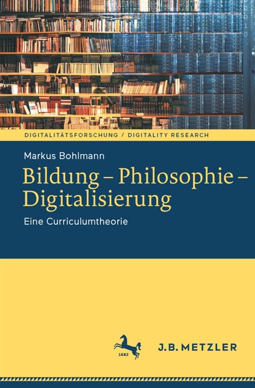 Bildung - Philosophie - Digitalisierung: Eine Curriculumtheorie (Paperback, 1. Aufl. 2022)