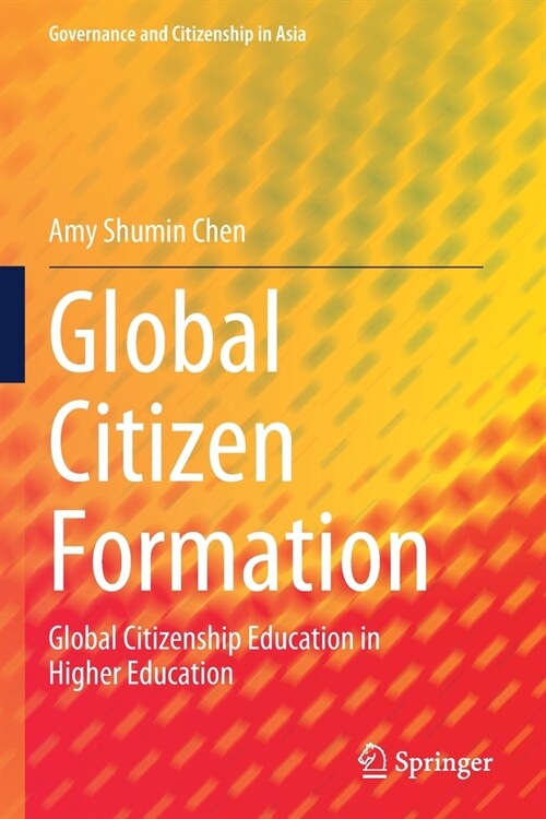 Global Citizen Formation: Global Citizenship Education in Higher Education (Paperback)