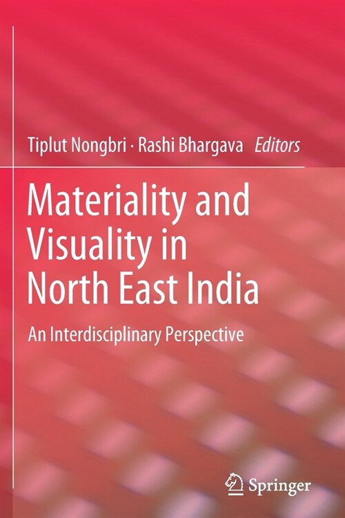 Materiality and Visuality in North East India: An Interdisciplinary Perspective (Paperback)