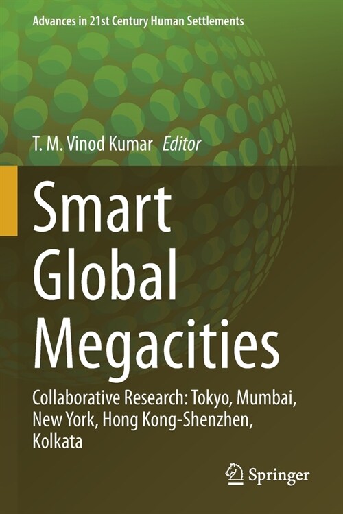 Smart Global Megacities: Collaborative Research: Tokyo, Mumbai, New York, Hong Kong-Shenzhen, Kolkata (Paperback)