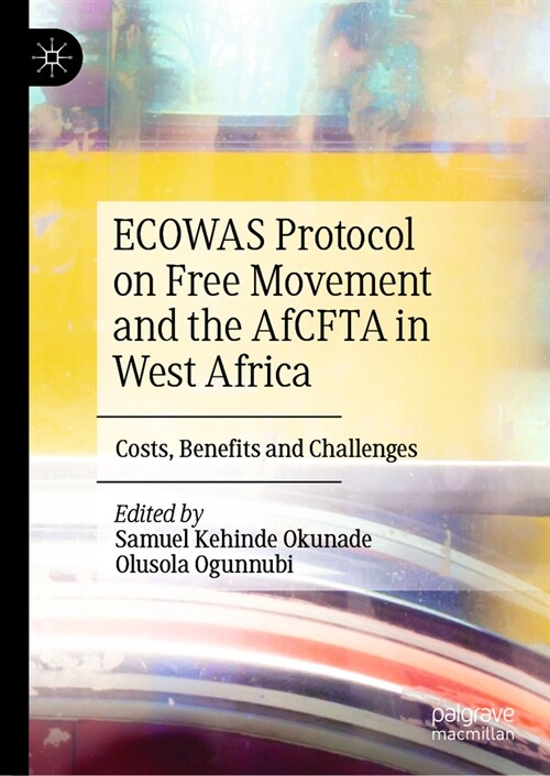 Ecowas Protocol on Free Movement and the Afcfta in West Africa: Costs, Benefits and Challenges (Hardcover, 2023)