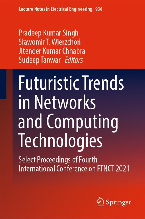 Futuristic Trends in Networks and Computing Technologies: Select Proceedings of Fourth International Conference on Ftnct 2021 (Hardcover, 2022)
