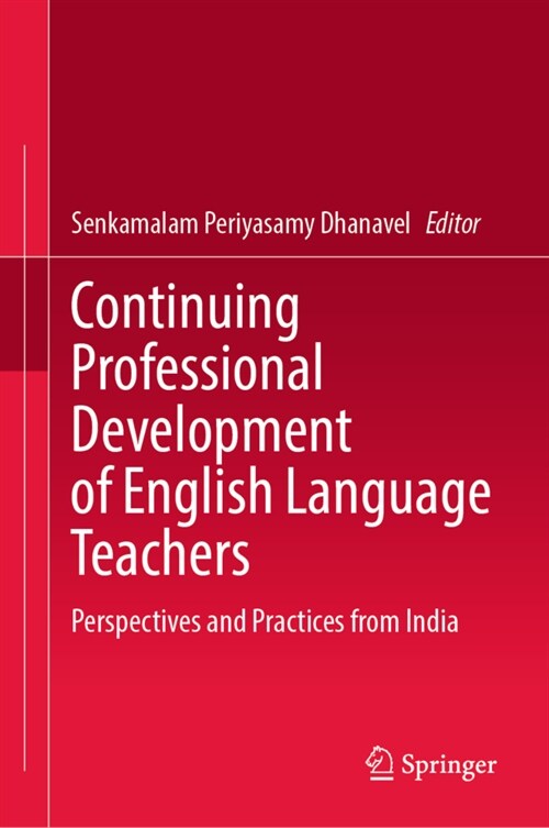 Continuing Professional Development of English Language Teachers: Perspectives and Practices from India (Hardcover, 2022)