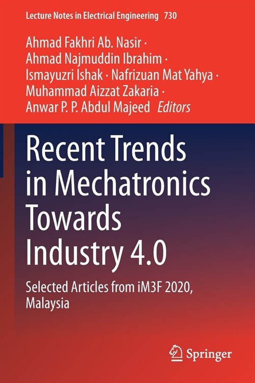 Recent Trends in Mechatronics Towards Industry 4.0: Selected Articles from iM3F 2020, Malaysia (Paperback)