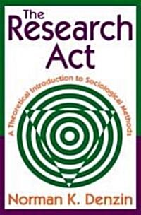 The Research ACT: A Theoretical Introduction to Sociological Methods (Paperback)