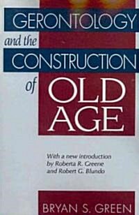 Gerontology and the Construction of Old Age (Paperback, Revised)