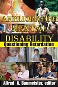Ameliorating Mental Disability: Questioning Retardation (Paperback)