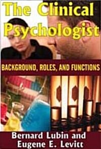 The Clinical Psychologist: Background, Roles, and Functions (Paperback)