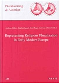 Representing Religious Pluralization in Early Modern Europe (Hardcover)