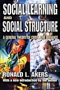 Social Learning and Social Structure: A General Theory of Crime and Deviance (Paperback)