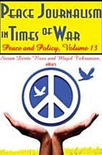 Peace Journalism in Times of War: Volume 13: Peace and Policy (Paperback)