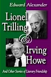 Lionel Trilling & Irving Howe: And Other Stories of Literary Friendship (Hardcover)