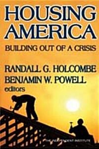 Housing America: Building Out of a Crisis (Hardcover)