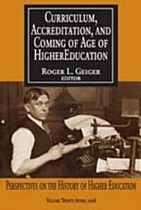 Curriculum, Accreditation and Coming of Age of Higher Education: Perspectives on the History of Higher Education (Paperback)