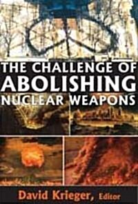 The Challenge of Abolishing Nuclear Weapons (Hardcover)