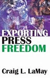 Exporting Press Freedom (Paperback)