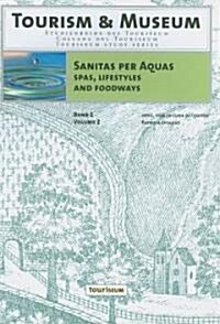 Sanitas Per Aquas: Spas, Lifestyles and Foodways: Austria and the United States in the Twentieth Century (Paperback)