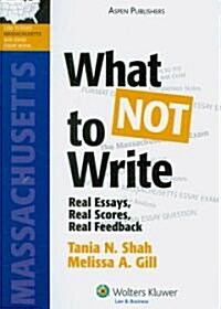 What Not to Write: Real Essays, Real Scores, Real Feedback (Massachusetts) (Paperback)