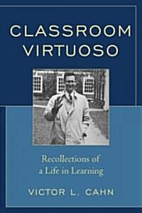 Classroom Virtuoso: Recollections of a Life in Learning (Paperback)