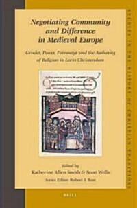 Negotiating Community and Difference in Medieval Europe: Gender, Power, Patronage and the Authority of Religion in Latin Christendom (Hardcover)