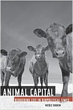 Animal Capital: Rendering Life in Biopolitical Times Volume 6 (Paperback)