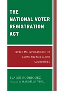 The National Voter Registration ACT: Impact and Implications for Latino and Non-Latino Communities (Paperback)