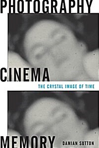 Photography, Cinema, Memory: The Crystal Image of Time (Paperback)