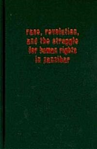 Race, Revolution, and the Struggle for Human Rights in Zanzibar: The Memoirs of Ali Sultan Issa and Seif Sharif Hamad (Hardcover)