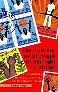 Race, Revolution, and the Struggle for Human Rights in Zanzibar: The Memoirs of Ali Sultan Issa and Seif Sharif Hamad                                  (Paperback)