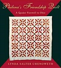 Philenas Friendship Quilt: A Quaker Farewell to Ohio (Paperback)