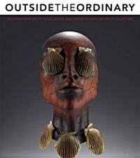 Outside the Ordinary: Contemporary Art in Glass, Wood, and Ceramics from the Wolf Collection (Paperback)